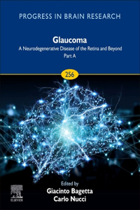 Glaucoma: A Neurodegenerative Disease of the Retina and Beyond: Part a