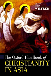 The Oxford Handbook of Christianity in Asia