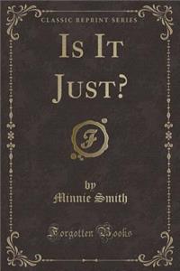 Is It Just? (Classic Reprint)