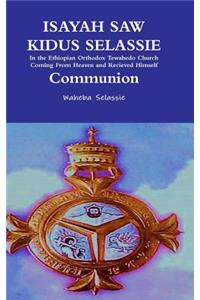 ISAYAH SAW KIDUS SELASSIE In the Ethiopian Orthodox Tewahedo Church Coming From Heaven and Received Himself Communion