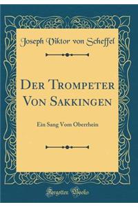 Der Trompeter Von Sï¿½kkingen: Ein Sang Vom Oberrhein (Classic Reprint)
