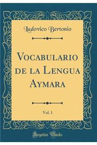 Vocabulario de la Lengua Aymara, Vol. 1 (Classic Reprint)