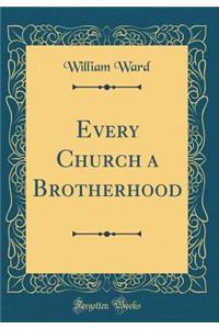 Every Church a Brotherhood (Classic Reprint)