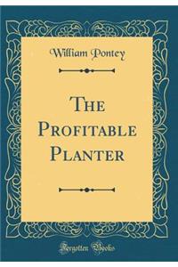 The Profitable Planter (Classic Reprint)