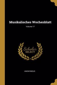 Musikalisches Wochenblatt; Volume 17
