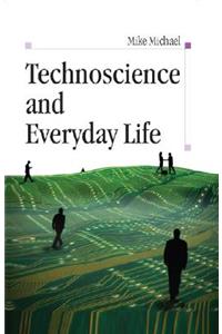 Technoscience and Everyday Life