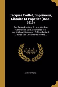 Jacques Foillet, Imprimeur, Libraire Et Papetier (1554-1619)