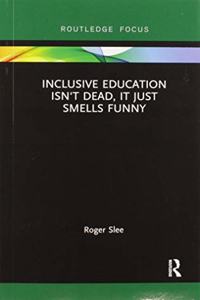 Inclusive Education Isn't Dead, It Just Smells Funny
