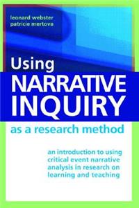 Using Narrative Inquiry as a Research Method: An Introduction to Using Critical Event Narrative Analysis in Research on Learning and Teaching