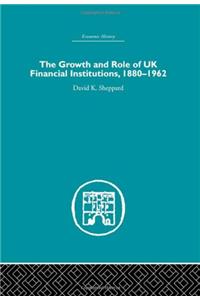 The Growth and Role of UK Financial Institutions, 1880-1966