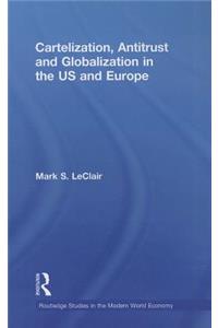 Cartelization, Antitrust and Globalization in the US and Europe