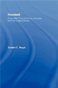 Hooked: Drug War Films in Britain, Canada, and the U.S.