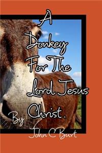 A Donkey For The Lord Jesus Christ.