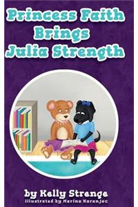 Princess Faith Brings Julia Strength