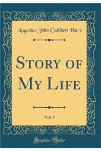 Story of My Life, Vol. 1 (Classic Reprint)