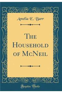 The Household of McNeil (Classic Reprint)