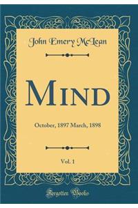 Mind, Vol. 1: October, 1897 March, 1898 (Classic Reprint)