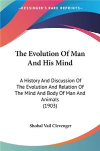 Evolution Of Man And His Mind