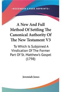 A New and Full Method of Settling the Canonical Authority of the New Testament V3