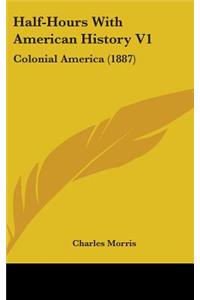 Half-Hours with American History V1