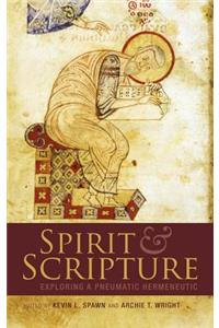 Spirit and Scripture: Exploring a Pneumatic Hermeneutic