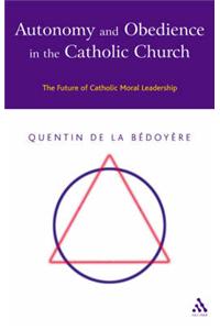 Autonomy and Obedience in the Catholic Church: The Future of Catholic Moral Leadership