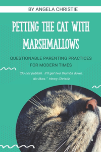 Petting the Cat with Marshmallows