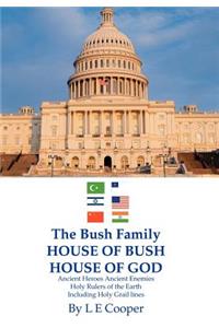 The Bush Family House of Bush House of God