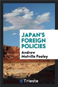 JAPAN'S FOREIGN POLICIES