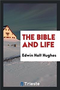 THE BIBLE AND LIFE