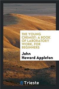 THE YOUNG CHEMIST: A BOOK OF LABORATORY