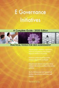 E Governance Initiatives A Complete Guide - 2020 Edition