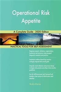 Operational Risk Appetite A Complete Guide - 2020 Edition