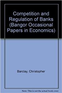 Competition and Regulation of Banks