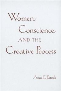 Women, Conscience, and the Creative Process