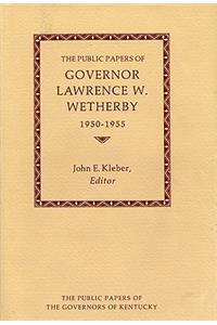 The Public Papers of Governor Lawrence W. Wetherby, 1950-1955
