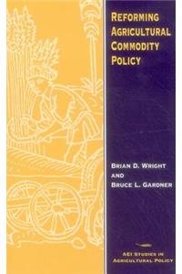 Reforming Agricultural Commodity Policy