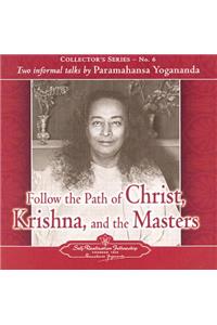 Follow the Path of Christ, Krishna, and the Masters