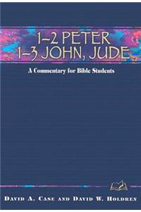 1-2 Peter, 1-3 John, Jude: A Commentary for Bible Students