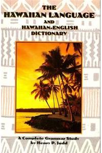 Hawaiian Language and Hawaiian English Dictionary a Complete Grammar