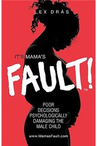 It's Mama's Fault!