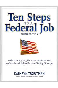 Ten Steps to a Federal Job, 3rd Ed
