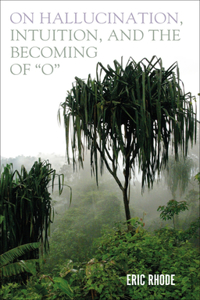 On Hallucination, Intuition, and the Becoming of ‘O’