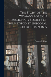 Story of the Woman's Foreign Missionary Society of the Methodist Episcopal Church, 1869-1895; 1