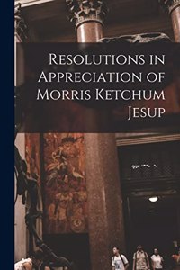 Resolutions in Appreciation of Morris Ketchum Jesup