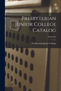 Presbyterian Junior College Catalog; 1946-1947