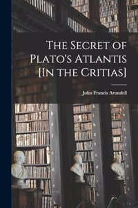 Secret of Plato's Atlantis [In the Critias]