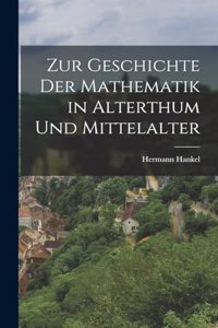 Zur Geschichte der Mathematik in Alterthum und Mittelalter