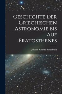 Geschichte Der Griechischen Astronomie Bis Auf Eratosthenes