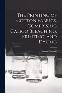 Printing of Cotton Fabrics, Comprising Calico Bleaching, Printing, and Dyeing